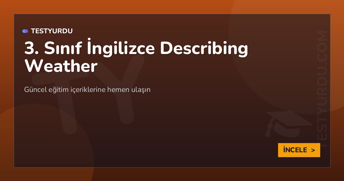 3. Sınıf İngilizce Describing Weather 2 3. Sınıf İngilizce Describing Weather