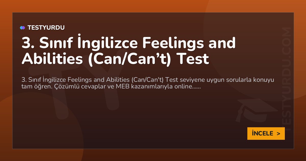 3. Sınıf İngilizce Feelings and Abilities (Can/Can’t) Test