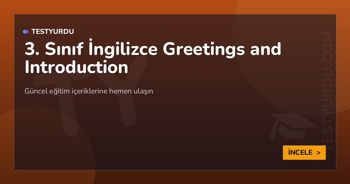 3. Sınıf İngilizce Greetings and Introduction