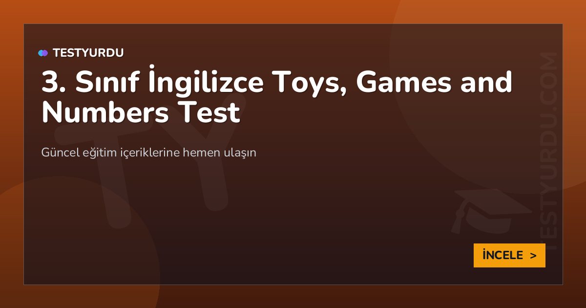 3. Sınıf İngilizce Toys, Games and Numbers Test