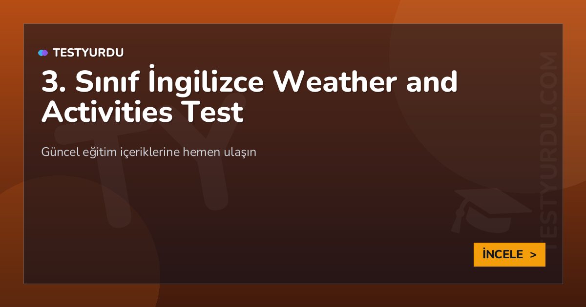3. Sınıf İngilizce Weather and Activities Test 2 3. Sınıf İngilizce Weather and Activities Test