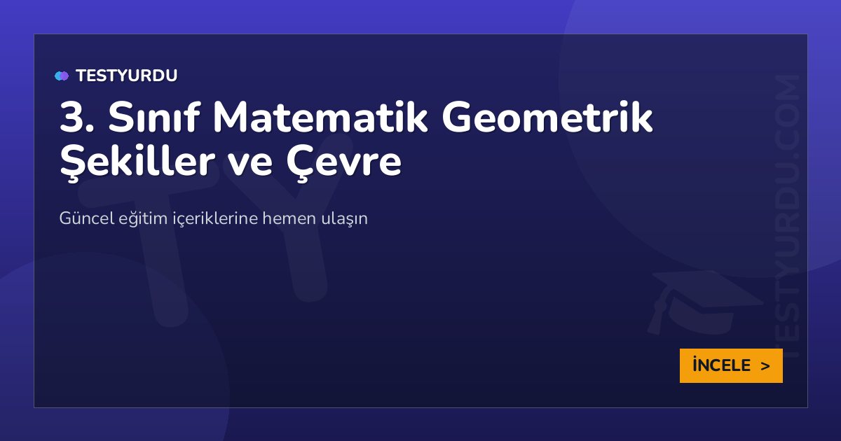 3. Sınıf Matematik Geometrik Şekiller ve Çevre 2 3. Sınıf Matematik Geometrik Şekiller ve Çevre