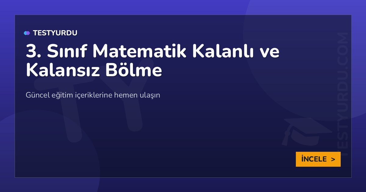 3. Sınıf Matematik Kalanlı ve Kalansız Bölme