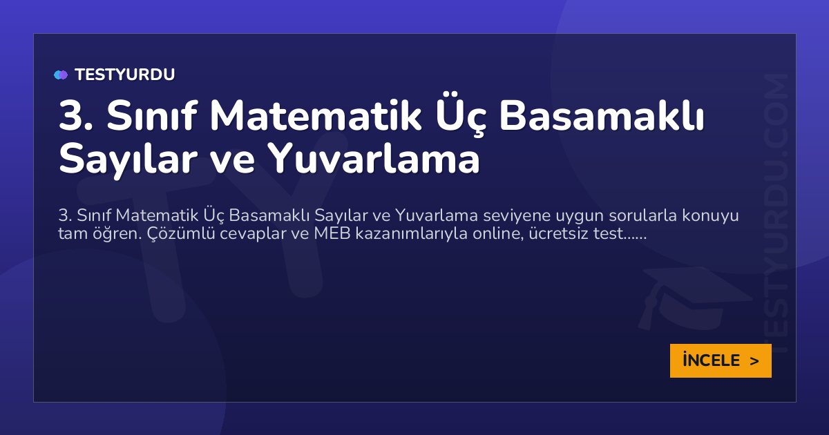 3. Sınıf Matematik Üç Basamaklı Sayılar ve Yuvarlama 2 3. Sınıf Matematik Üç Basamaklı Sayılar ve Yuvarlama