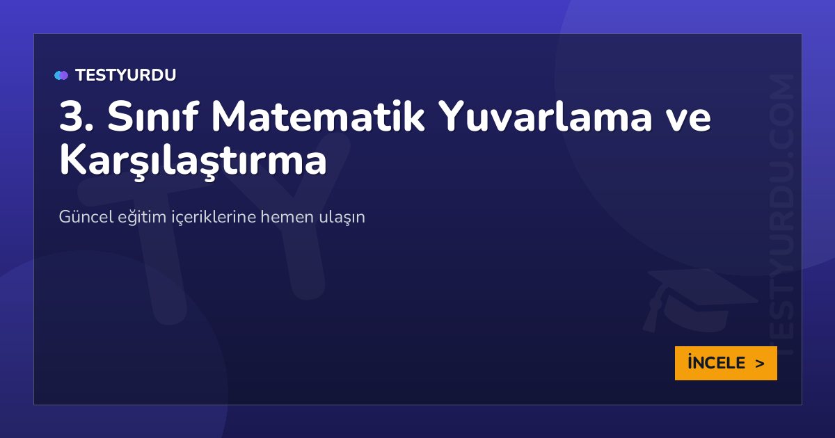 3. Sınıf Matematik Yuvarlama ve Karşılaştırma