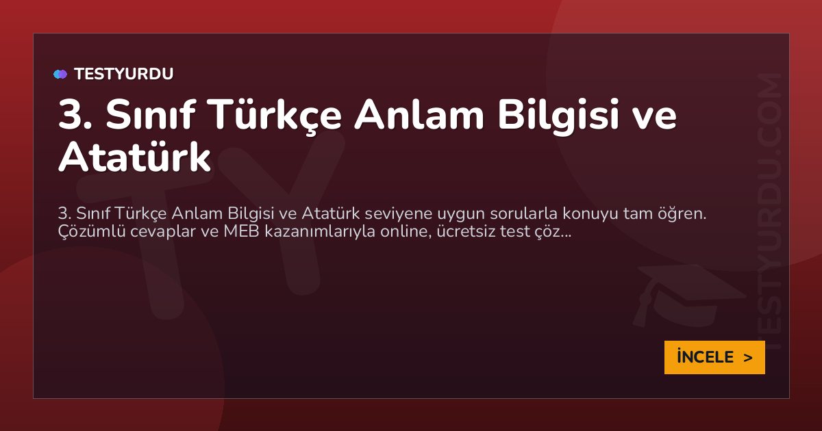 3. Sınıf Türkçe Anlam Bilgisi ve Atatürk 2 3. Sınıf Türkçe Anlam Bilgisi ve Atatürk