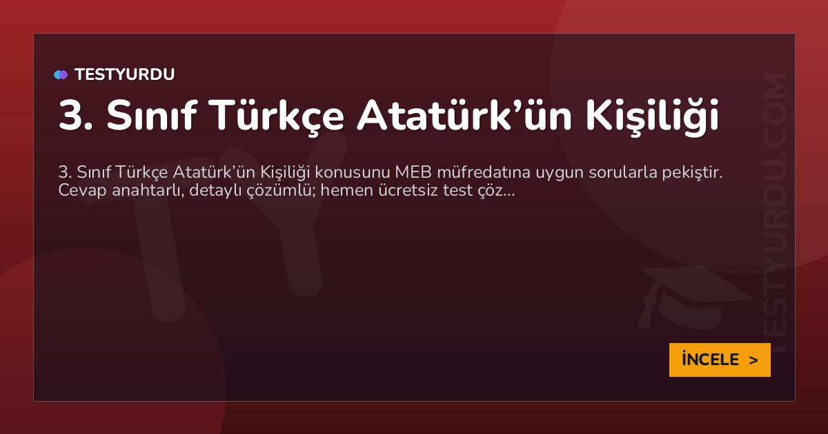 3. Sınıf Türkçe Atatürk'ün Kişiliği 2 3. Sınıf Türkçe Atatürk’ün Kişiliği