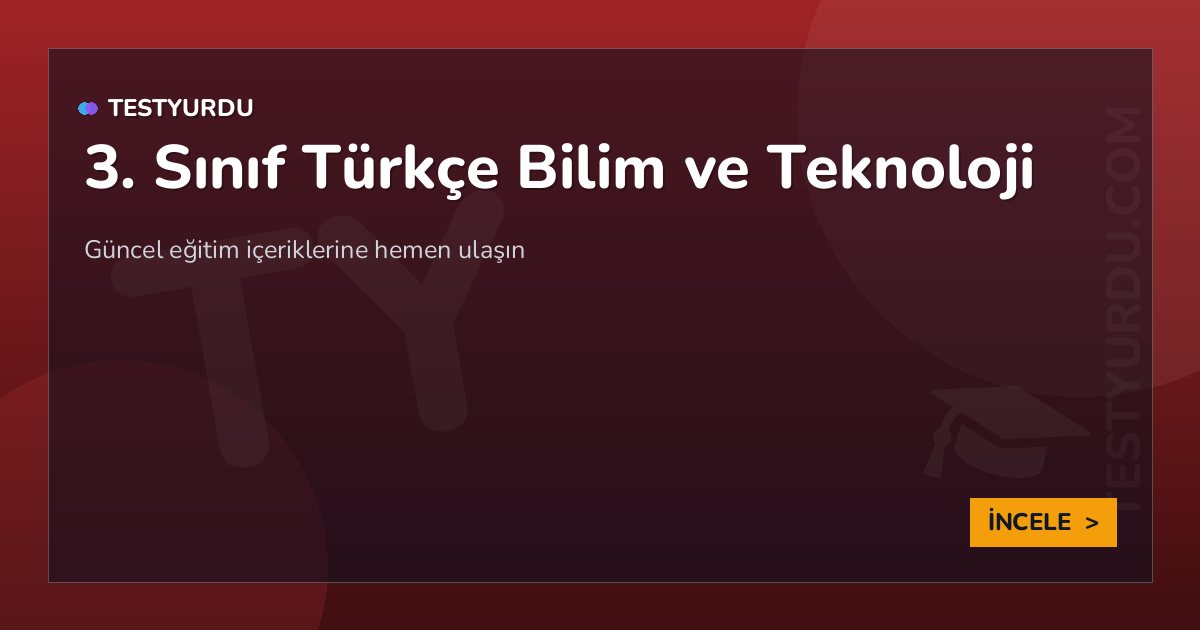 3. Sınıf Türkçe Bilim ve Teknoloji