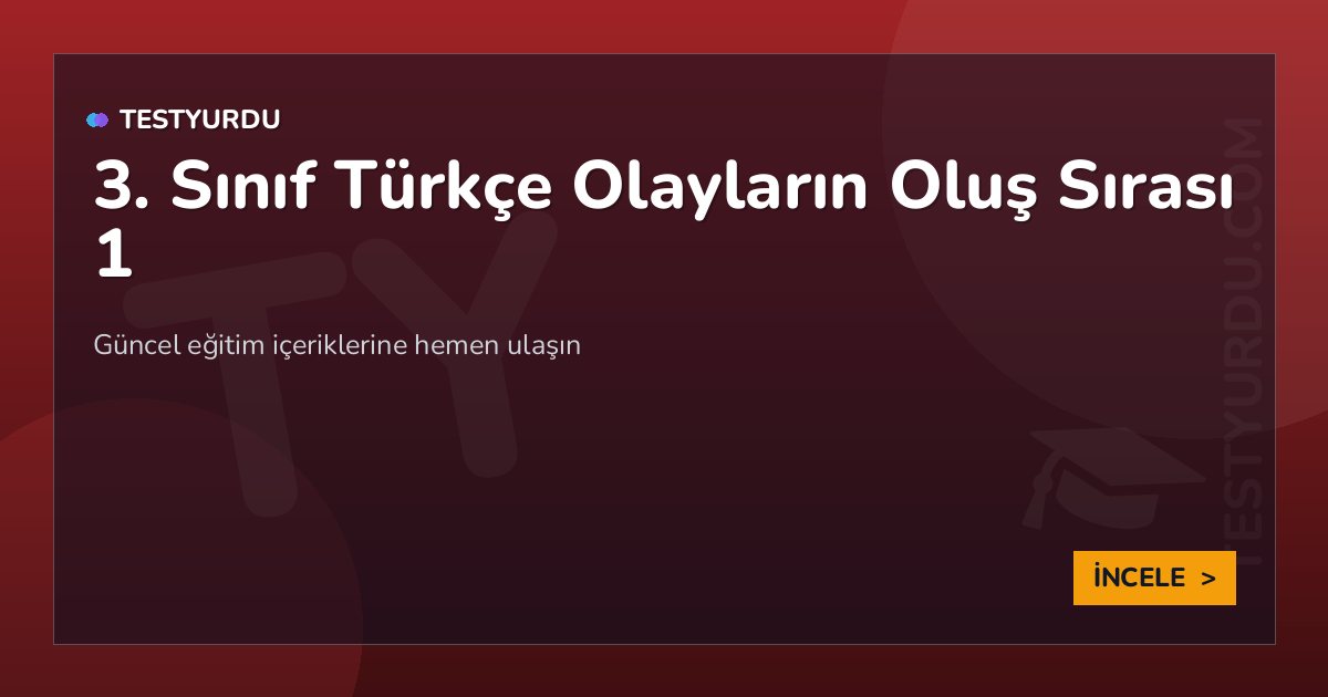 3. Sınıf Türkçe Olayların Oluş Sırası 1 2 3. Sınıf Türkçe Olayların Oluş Sırası 1