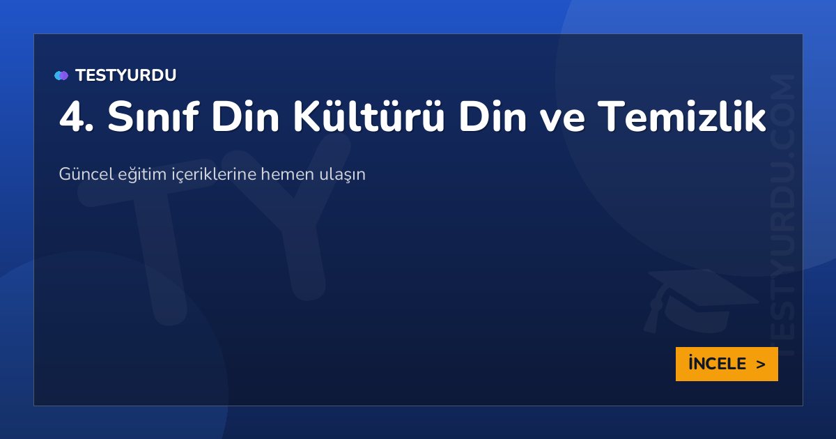 4. Sınıf Din Kültürü Din ve Temizlik 2 4. Sınıf Din Kültürü Din ve Temizlik