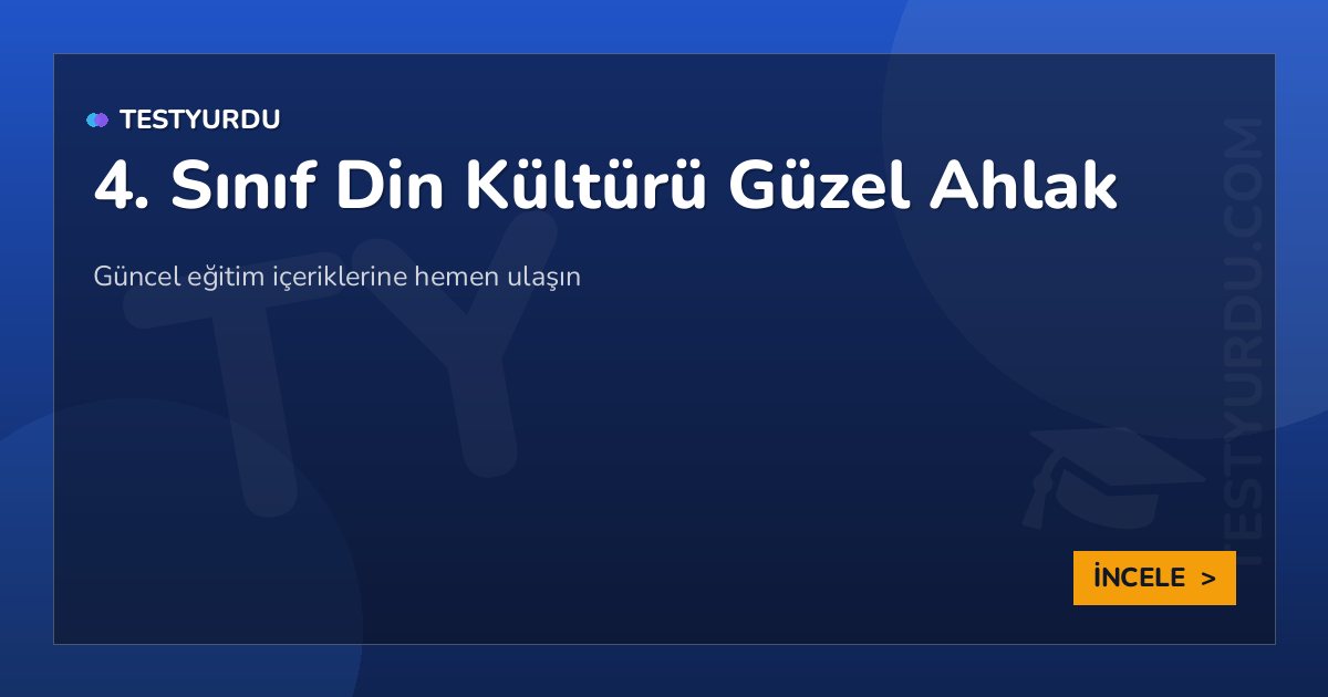 4. Sınıf Din Kültürü Güzel Ahlak 2 4. Sınıf Din Kültürü Güzel Ahlak