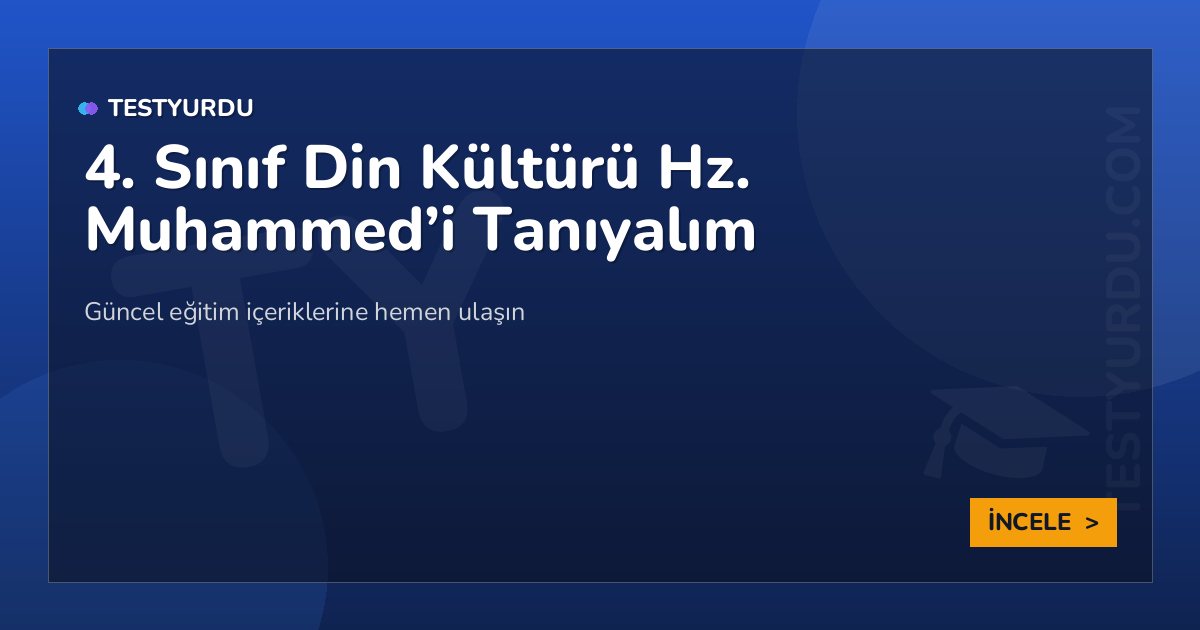 4. Sınıf Din Kültürü Hz. Muhammed'i Tanıyalım 2 4. Sınıf Din Kültürü Hz. Muhammed’i Tanıyalım