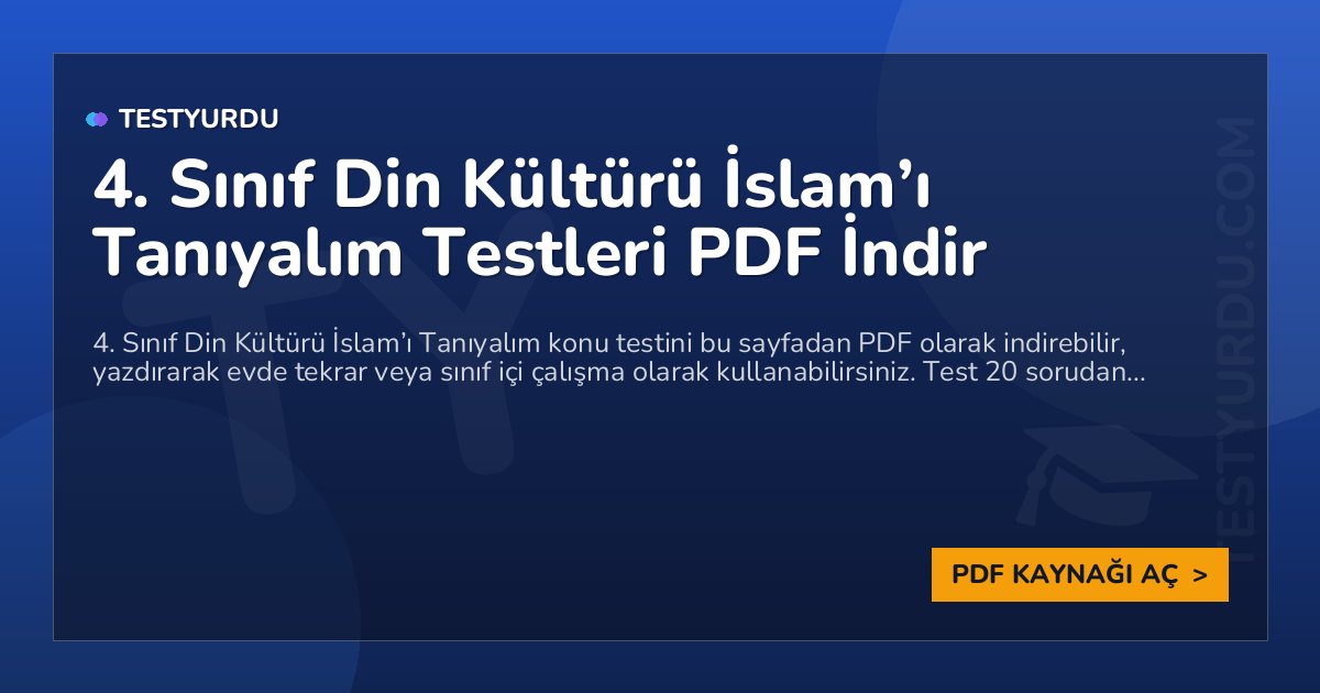 4. Sınıf Din Kültürü İslam'ı Tanıyalım Testleri PDF İndir 1 4. Sınıf Din Kültürü İslam’ı Tanıyalım Testleri PDF İndir