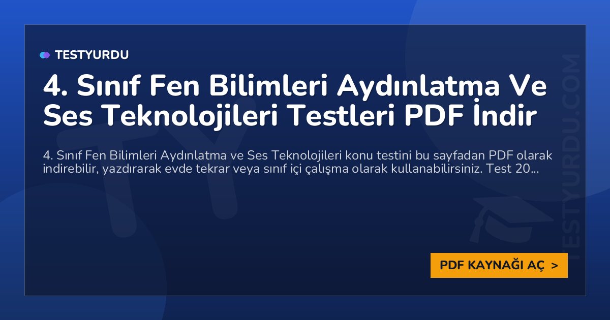 4. Sınıf Fen Bilimleri Aydınlatma Ve Ses Teknolojileri Testleri PDF İndir 1 4. Sınıf Fen Bilimleri Aydınlatma Ve Ses Teknolojileri Testleri PDF İndir