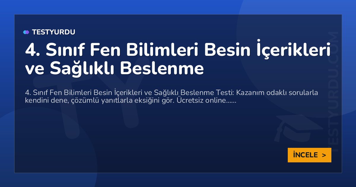 4. Sınıf Fen Bilimleri Besin İçerikleri ve Sağlıklı Beslenme
