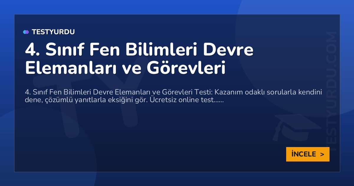 4. Sınıf Fen Bilimleri Devre Elemanları ve Görevleri