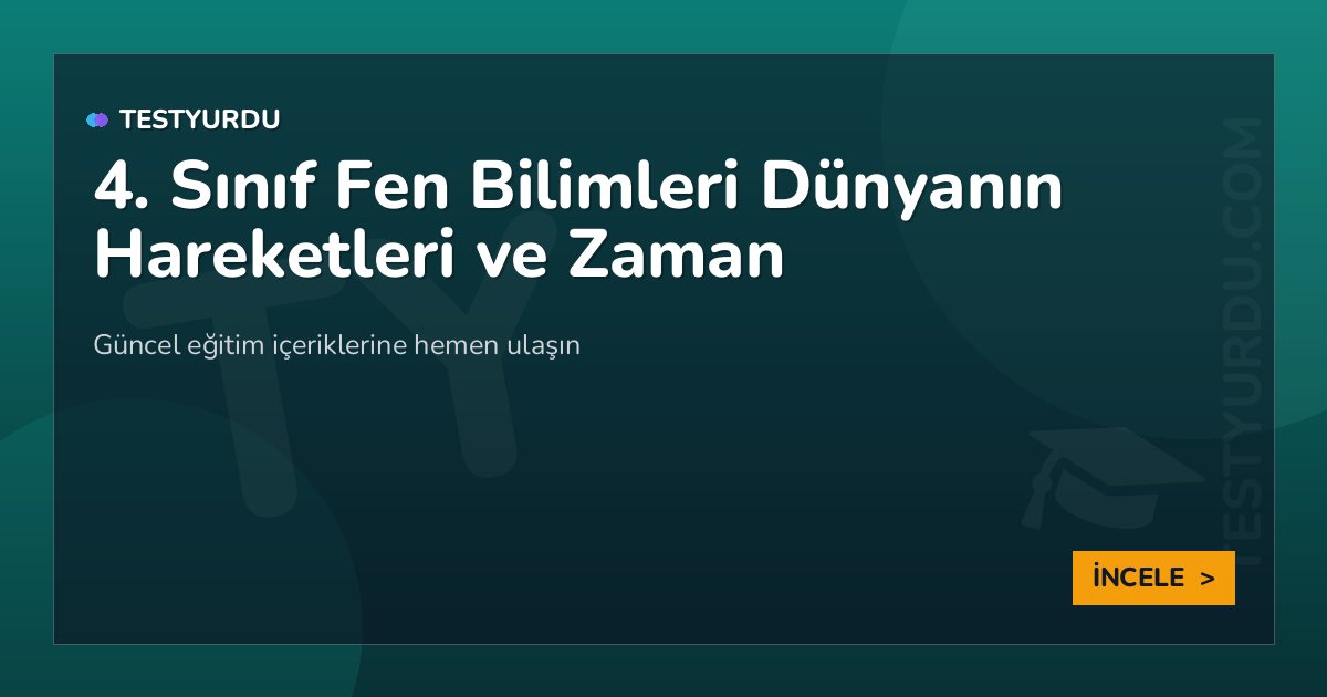 4. Sınıf Fen Bilimleri Dünyanın Hareketleri ve Zaman