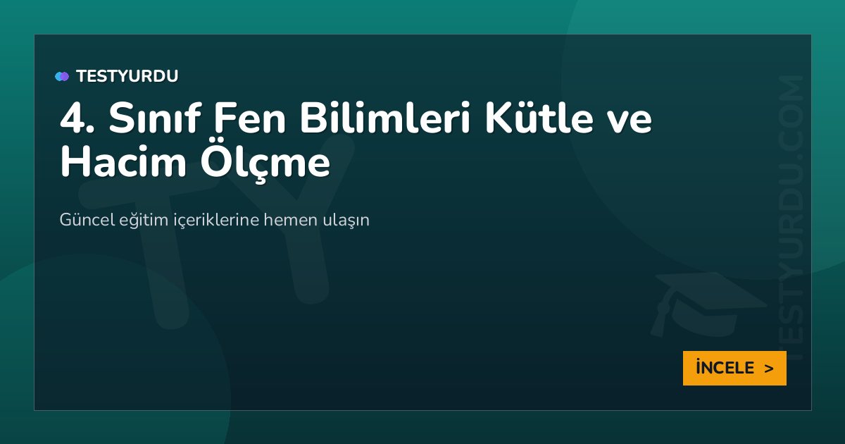 4. Sınıf Fen Bilimleri Kütle ve Hacim Ölçme 2 4. Sınıf Fen Bilimleri Kütle ve Hacim Ölçme