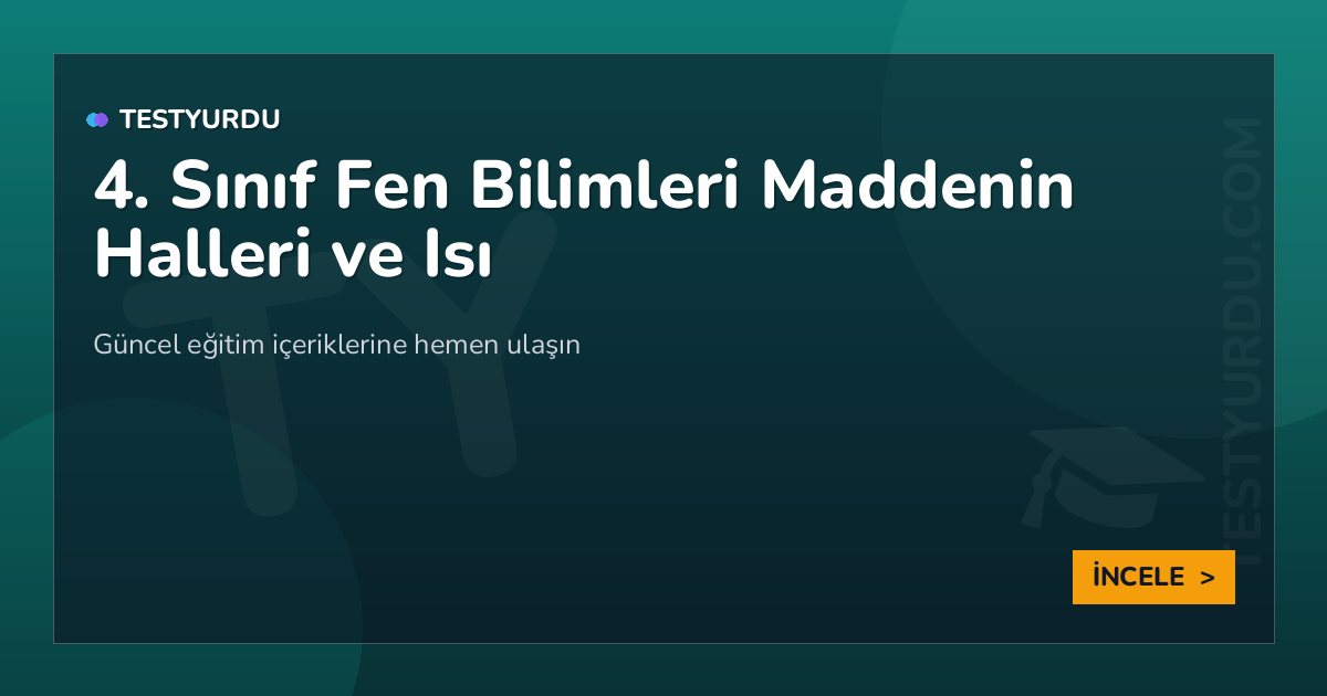 4. Sınıf Fen Bilimleri Maddenin Halleri ve Isı 2 4. Sınıf Fen Bilimleri Maddenin Halleri ve Isı