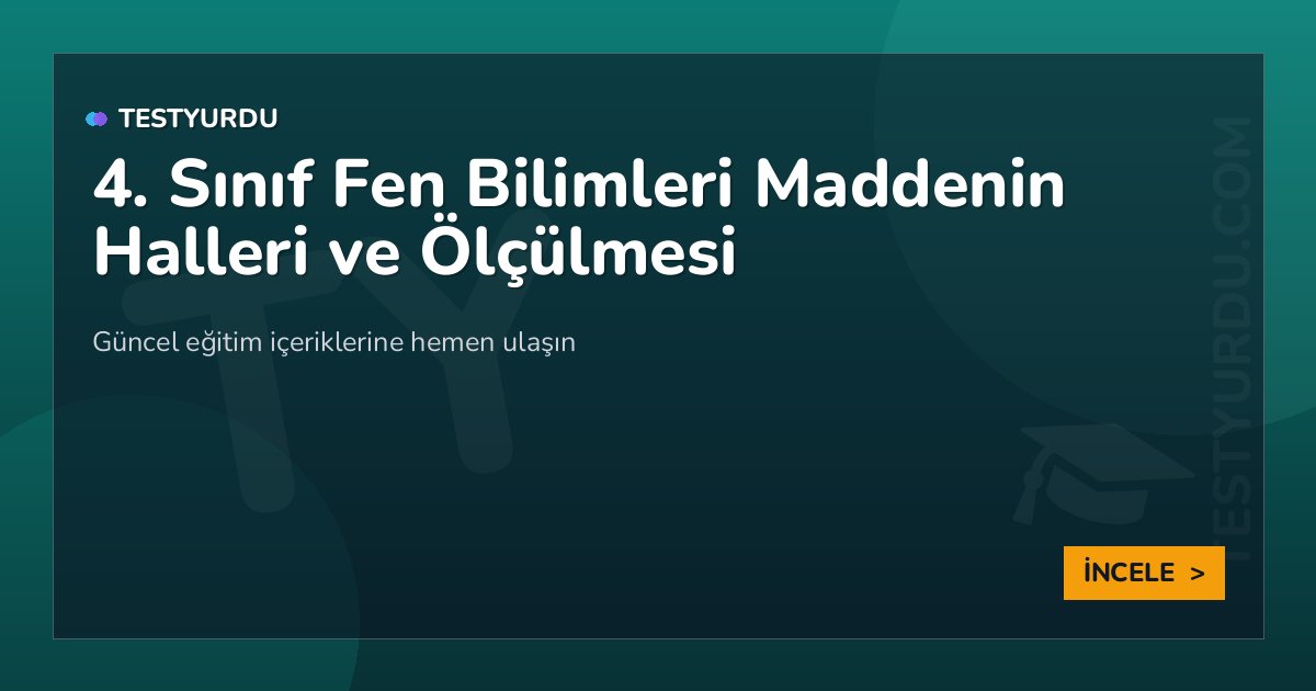 4. Sınıf Fen Bilimleri Maddenin Halleri ve Ölçülmesi 2 4. Sınıf Fen Bilimleri Maddenin Halleri ve Ölçülmesi
