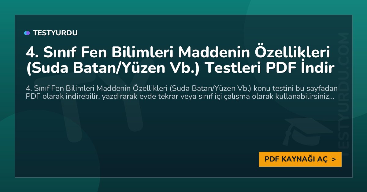 4. Sınıf Fen Bilimleri Maddenin Özellikleri (Suda Batan/Yüzen Vb.) Testi PDF İndir 1 4. Sınıf Fen Bilimleri Maddenin Özellikleri (Suda Batan/Yüzen Vb.) Testi PDF İndir