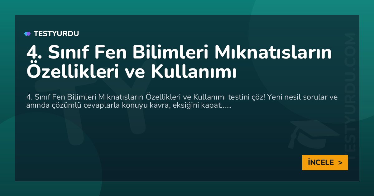 4. Sınıf Fen Bilimleri Mıknatısların Özellikleri ve Kullanımı