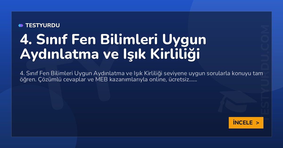 4. Sınıf Fen Bilimleri Uygun Aydınlatma ve Işık Kirliliği 2 4. Sınıf Fen Bilimleri Uygun Aydınlatma ve Işık Kirliliği