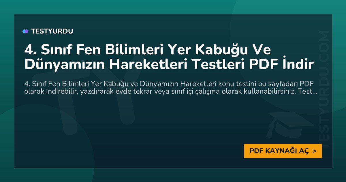 4. Sınıf Fen Bilimleri Yer Kabuğu Ve Dünyamızın Hareketleri Testleri PDF İndir 1 4. Sınıf Fen Bilimleri Yer Kabuğu Ve Dünyamızın Hareketleri Testleri PDF İndir