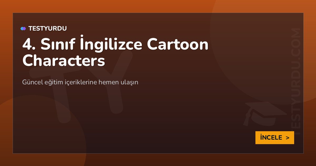 4. Sınıf İngilizce Cartoon Characters 2 4. Sınıf İngilizce Cartoon Characters