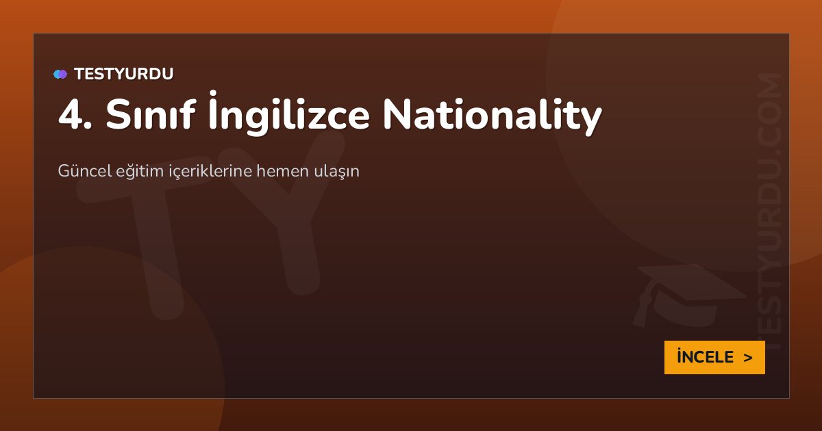 4. Sınıf İngilizce Nationality 2 4. Sınıf İngilizce Nationality