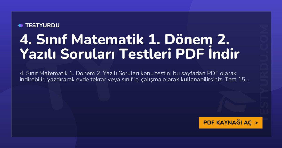 4. Sınıf Matematik 1. Dönem 2. Yazılı Soruları Testleri PDF İndir 1 4. Sınıf Matematik 1. Dönem 2. Yazılı Soruları Testleri PDF İndir
