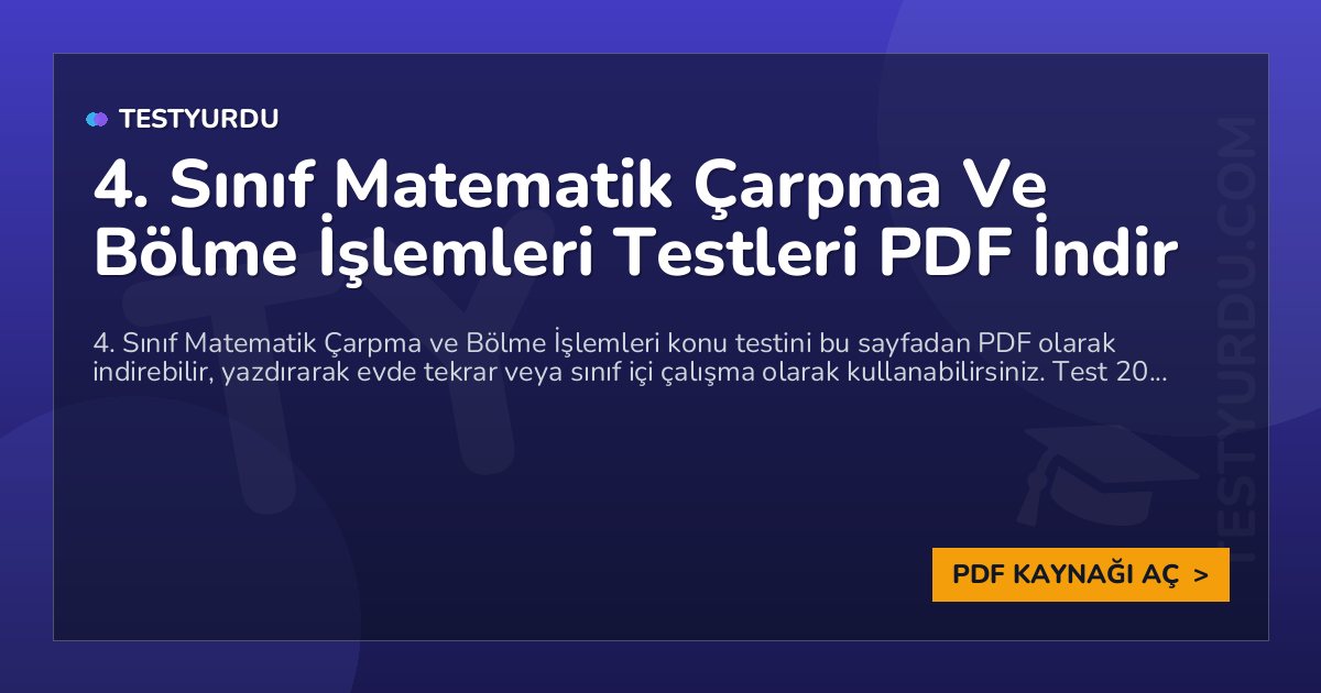 4. Sınıf Matematik Çarpma Ve Bölme İşlemleri Testleri PDF İndir 1 4. Sınıf Matematik Çarpma Ve Bölme İşlemleri Testleri PDF İndir
