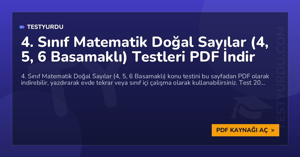 4. Sınıf Matematik Doğal Sayılar (4, 5, 6 Basamaklı) Testleri PDF İndir 1 4. Sınıf Matematik Doğal Sayılar (4, 5, 6 Basamaklı) Testleri PDF İndir