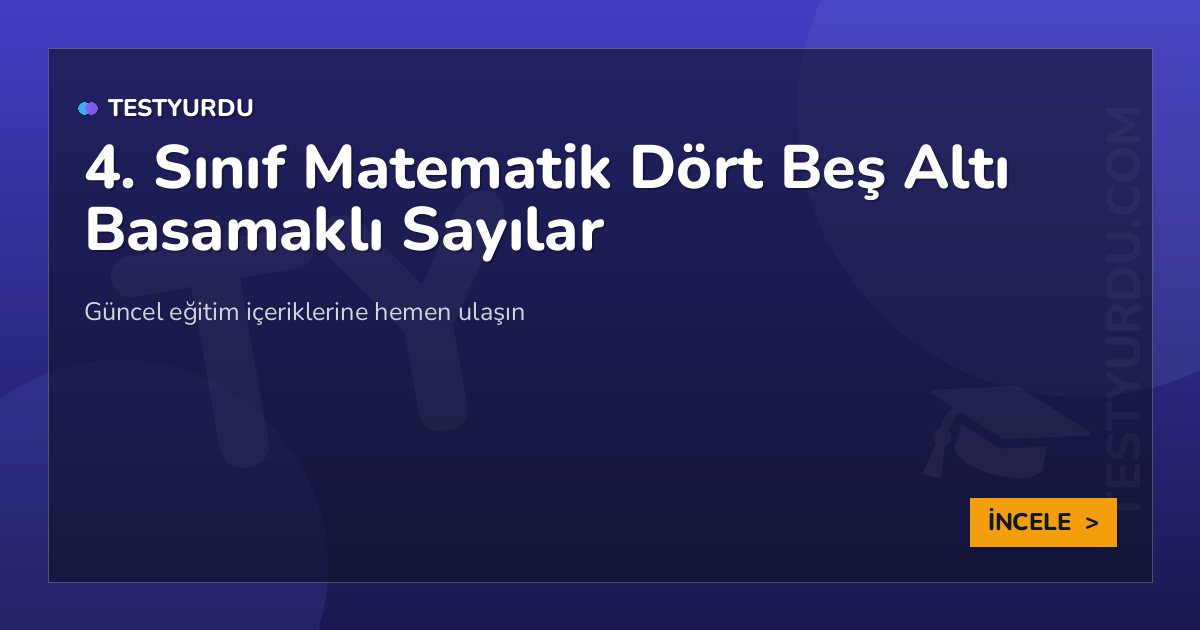 4. Sınıf Matematik Dört Beş Altı Basamaklı Sayılar 2 4. Sınıf Matematik Dört Beş Altı Basamaklı Sayılar