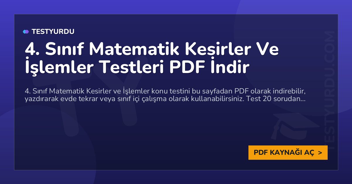 4. Sınıf Matematik Kesirler Ve İşlemler Testi PDF İndir 1 4. Sınıf Matematik Kesirler Ve İşlemler Testi PDF İndir