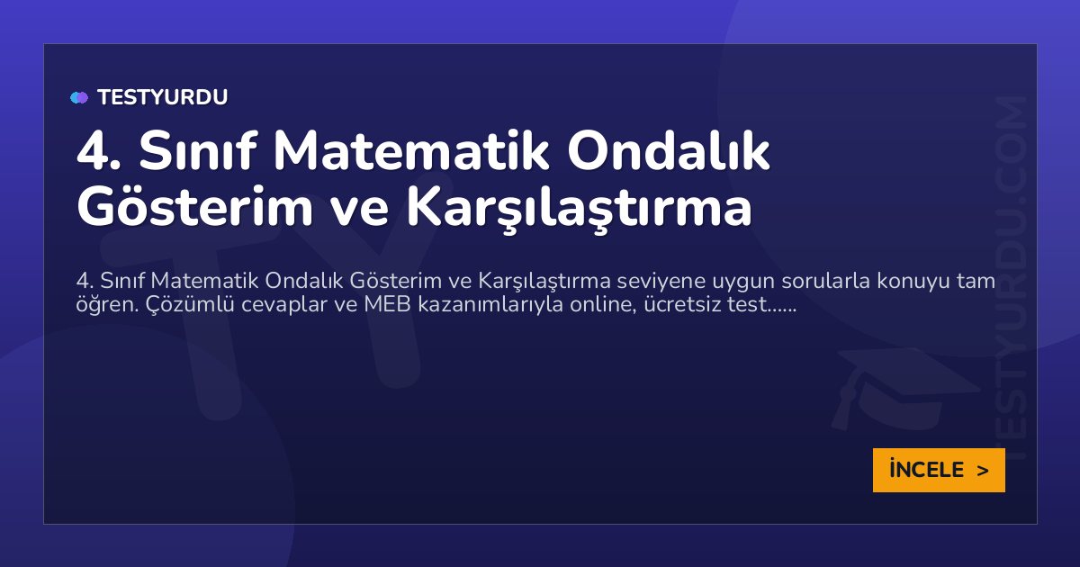 4. Sınıf Matematik Ondalık Gösterim ve Karşılaştırma 2 4. Sınıf Matematik Ondalık Gösterim ve Karşılaştırma
