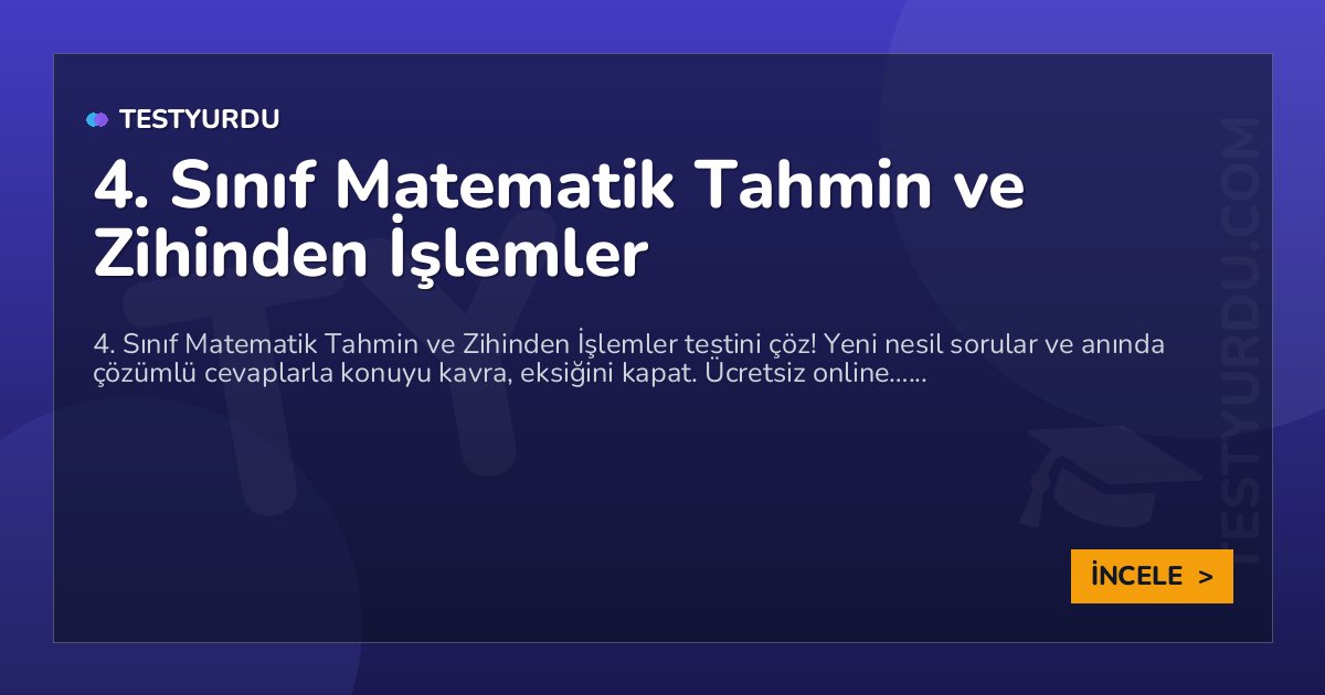 4. Sınıf Matematik Tahmin ve Zihinden İşlemler