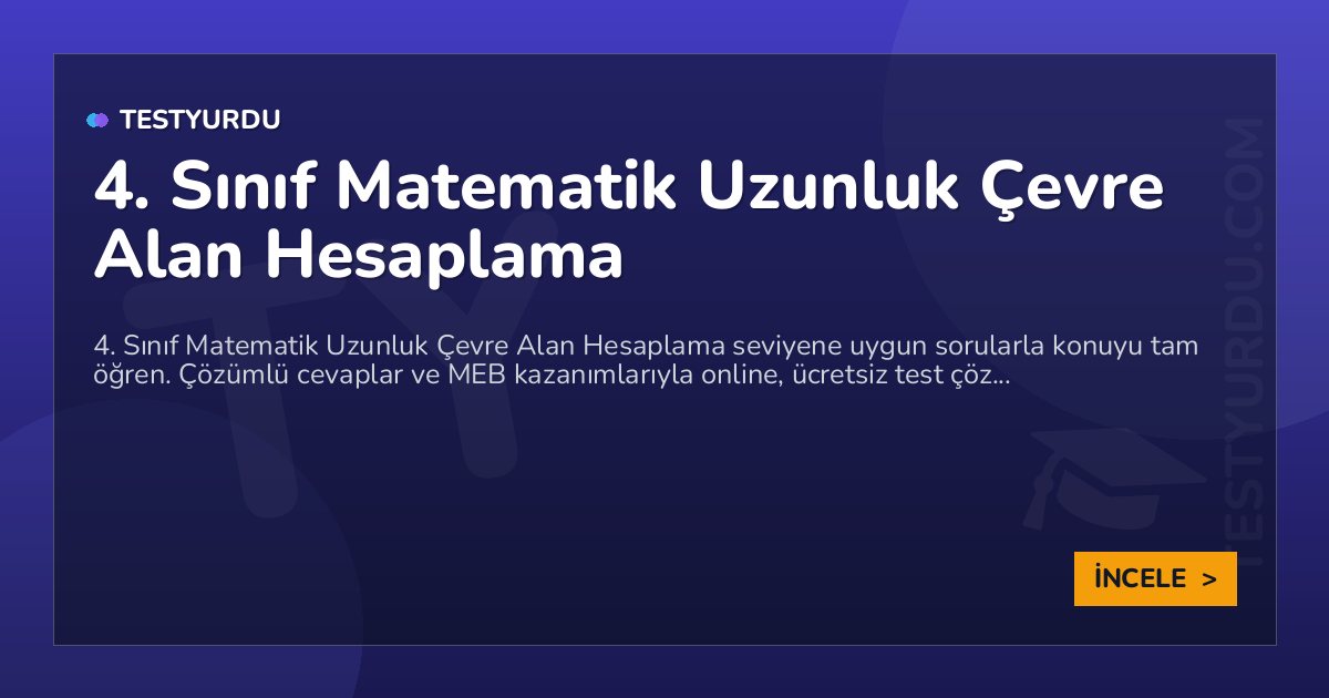 4. Sınıf Matematik Uzunluk Çevre Alan Hesaplama