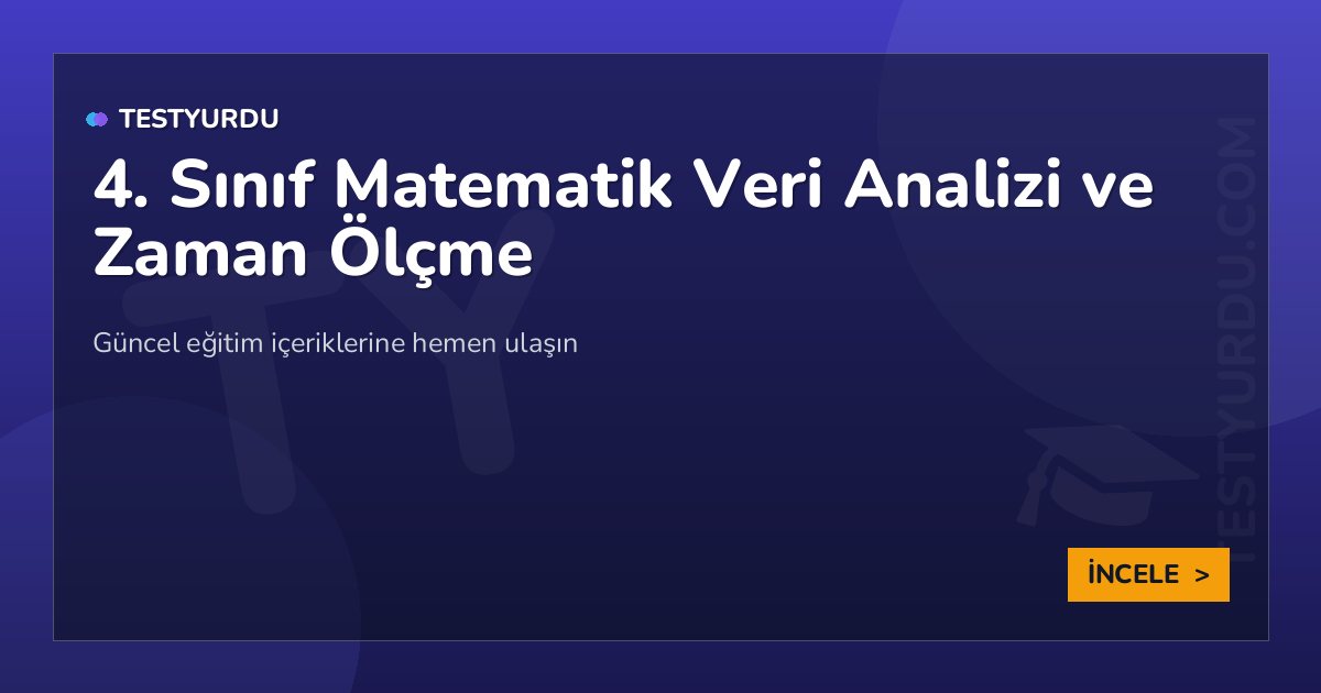 4. Sınıf Matematik Veri Analizi ve Zaman Ölçme