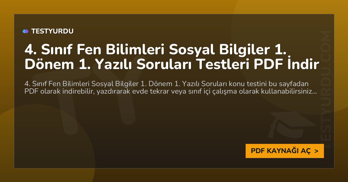 4. Sınıf Fen Bilimleri Sosyal Bilgiler 1. Dönem 1. Yazılı Soruları Testleri PDF İndir 1 4. Sınıf Fen Bilimleri Sosyal Bilgiler 1. Dönem 1. Yazılı Soruları Testleri PDF İndir
