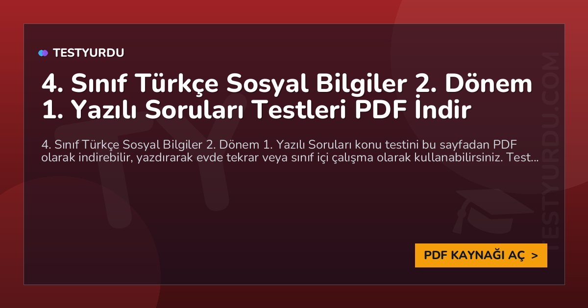 4. Sınıf Türkçe Sosyal Bilgiler 2. Dönem 1. Yazılı Soruları Testi PDF İndir 1 4. Sınıf Türkçe Sosyal Bilgiler 2. Dönem 1. Yazılı Soruları Testi PDF İndir