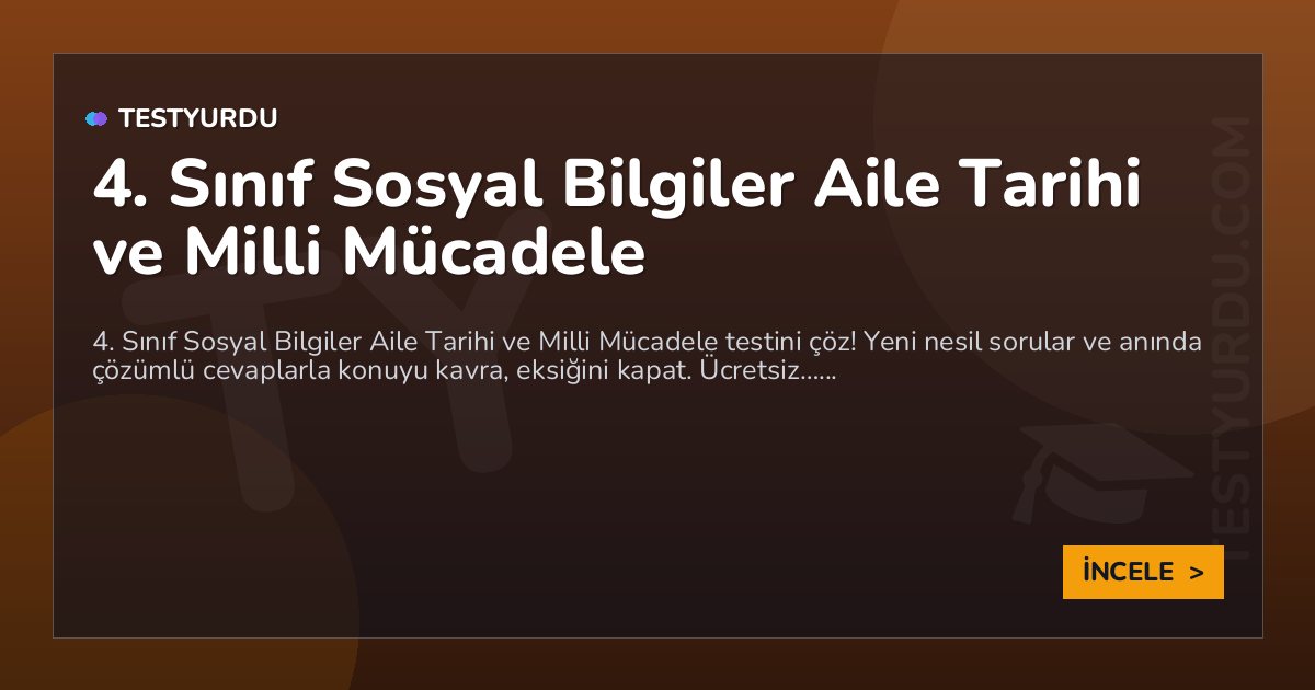 4. Sınıf Sosyal Bilgiler Aile Tarihi ve Milli Mücadele