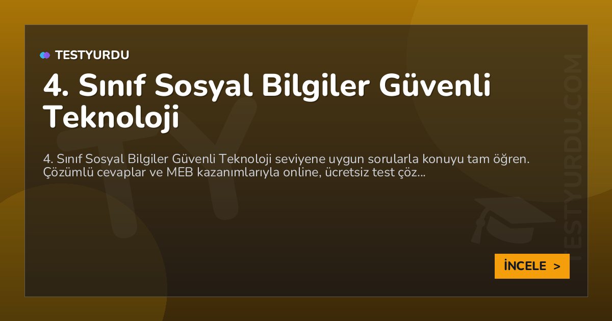 4. Sınıf Sosyal Bilgiler Güvenli Teknoloji
