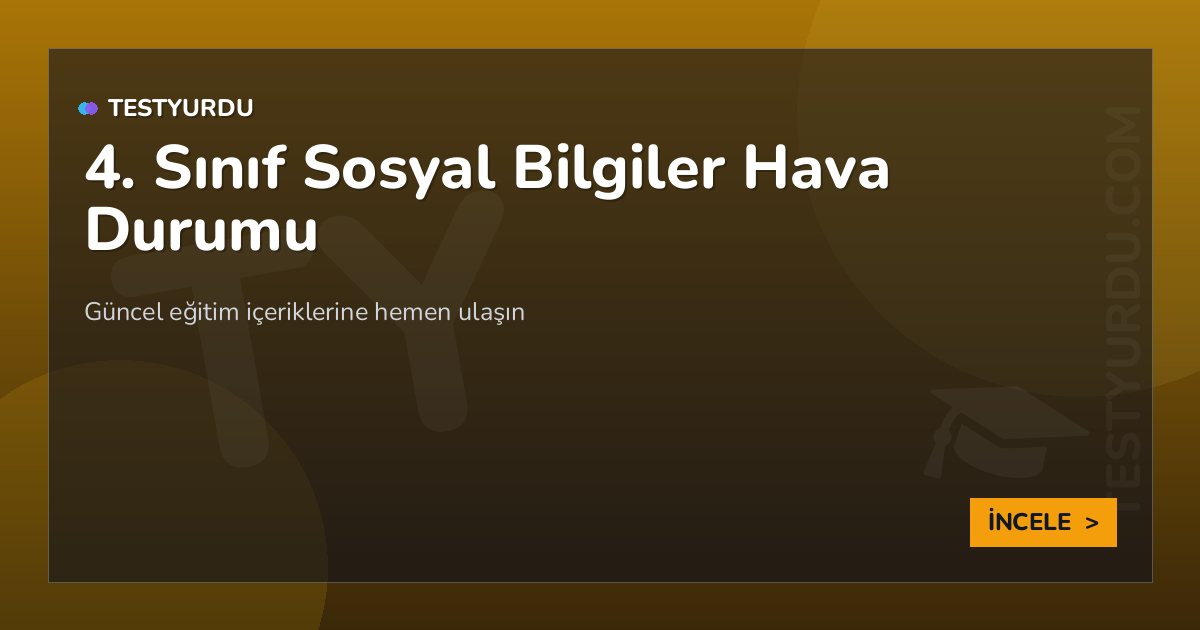 4. Sınıf Sosyal Bilgiler Hava Durumu