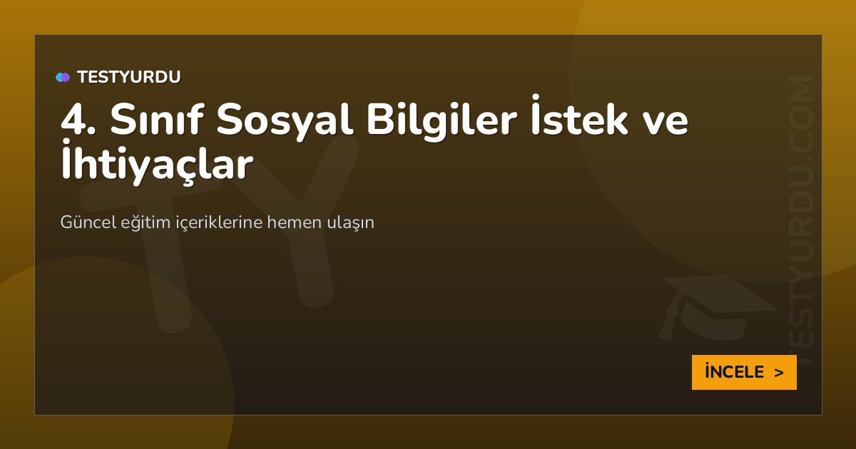 4. Sınıf Sosyal Bilgiler İstek ve İhtiyaçlar