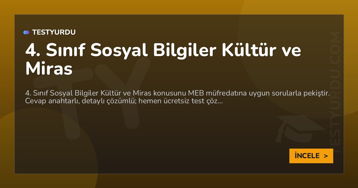 4. Sınıf Sosyal Bilgiler Kültür ve Miras