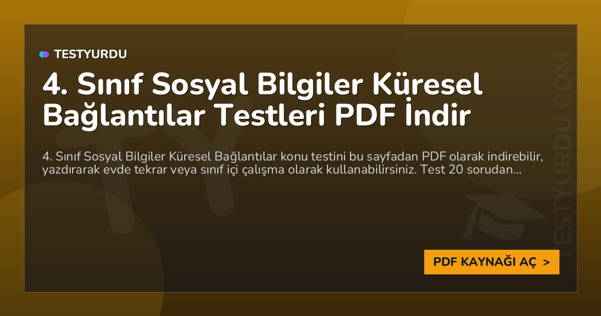 4. Sınıf Sosyal Bilgiler Küresel Bağlantılar Testleri PDF İndir 1 4. Sınıf Sosyal Bilgiler Küresel Bağlantılar Testleri PDF İndir