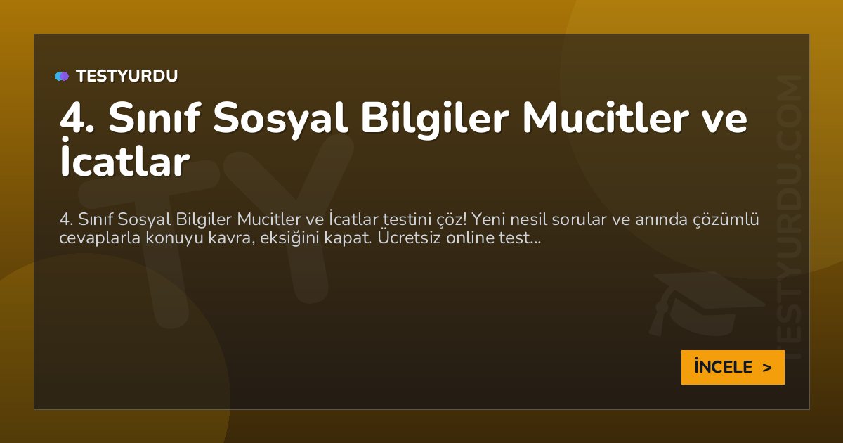 4. Sınıf Sosyal Bilgiler Mucitler ve İcatlar