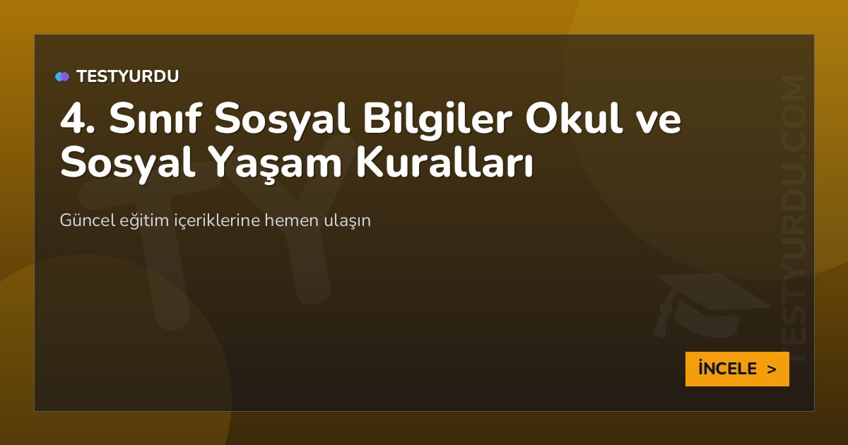 4. Sınıf Sosyal Bilgiler Okul ve Sosyal Yaşam Kuralları