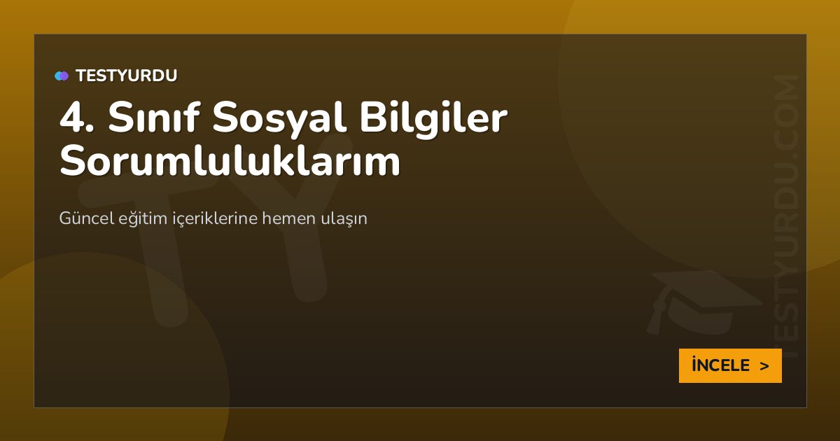 4. Sınıf Sosyal Bilgiler Sorumluluklarım 2 4. Sınıf Sosyal Bilgiler Sorumluluklarım